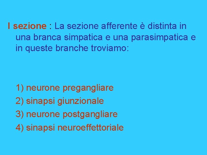 I sezione : La sezione afferente è distinta in una branca simpatica e una