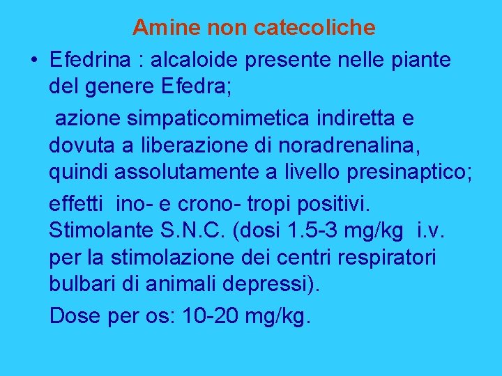 Amine non catecoliche • Efedrina : alcaloide presente nelle piante del genere Efedra; azione