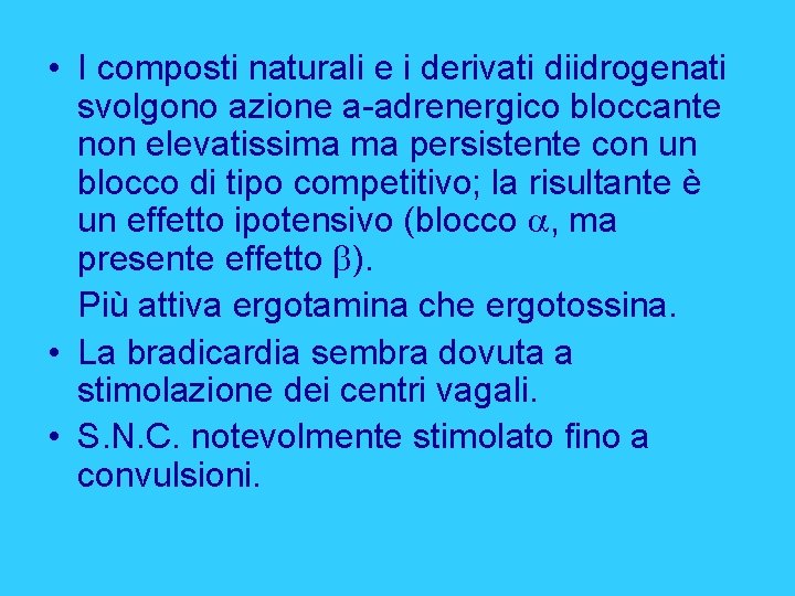  • I composti naturali e i derivati diidrogenati svolgono azione a-adrenergico bloccante non