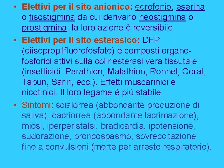  • Elettivi per il sito anionico: edrofonio, eserina o fisostigmina da cui derivano