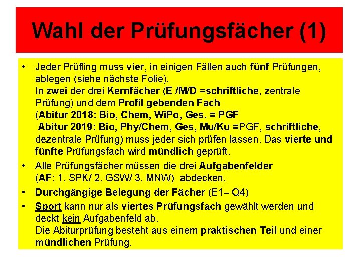 Wahl der Prüfungsfächer (1) • Jeder Prüfling muss vier, in einigen Fällen auch fünf