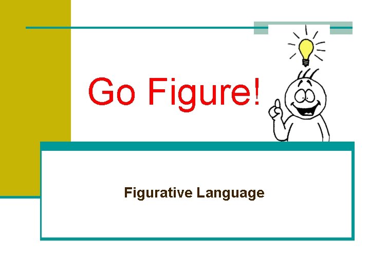 Go Figure! Figurative Language 