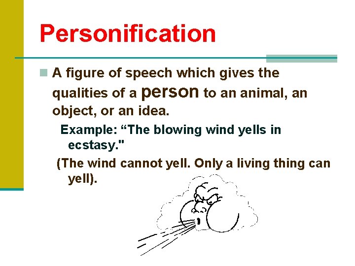 Personification n A figure of speech which gives the qualities of a person to