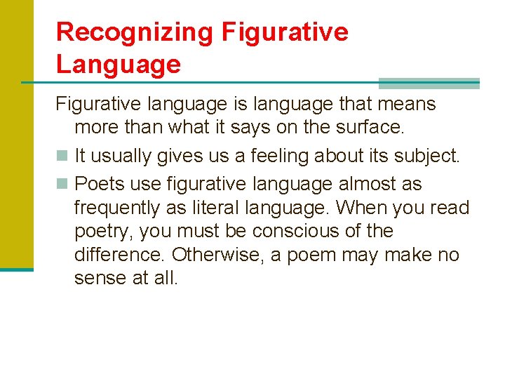 Recognizing Figurative Language Figurative language is language that means more than what it says