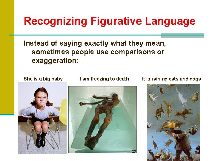 Recognizing Figurative Language Instead of saying exactly what they mean, sometimes people use comparisons