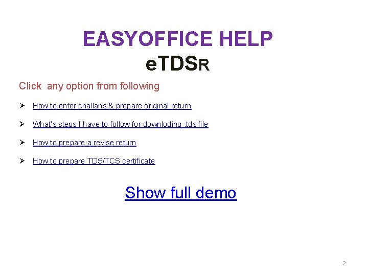 EASYOFFICE HELP e. TDSR Click any option from following Ø How to enter challans