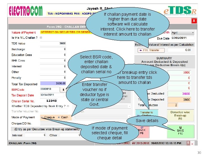 If challan payment date is higher than due date software will calculate interest. Click