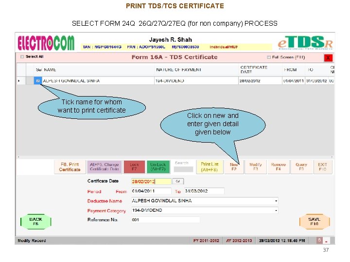 PRINT TDS/TCS CERTIFICATE SELECT FORM 24 Q 26 Q/27 EQ (for non company) PROCESS