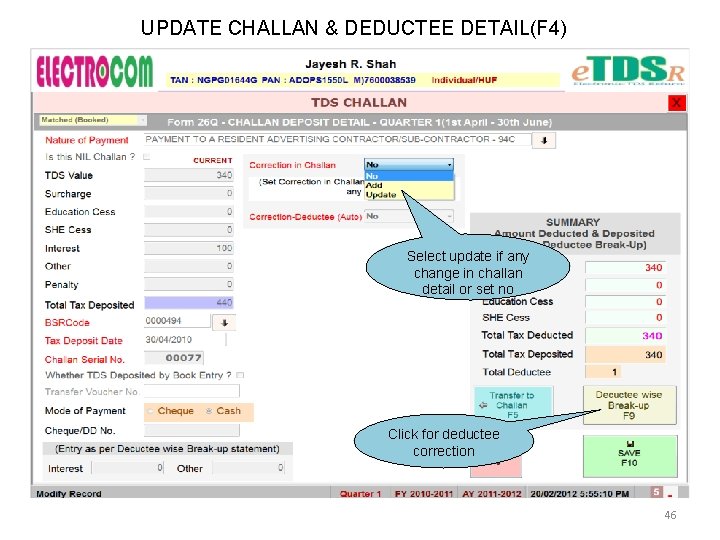 UPDATE CHALLAN & DEDUCTEE DETAIL(F 4) Select update if any change in challan detail