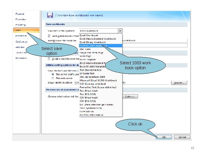 Select save option Select 2003 work book option Click ok 61 