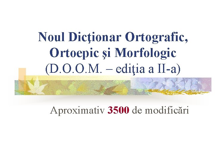 Noul Dicţionar Ortografic, Ortoepic şi Morfologic (D. O. O. M. – ediţia a II-a)