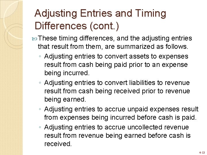 Adjusting Entries and Timing Differences (cont. ) These timing differences, and the adjusting entries Adjusting Entries and Timing Differences (cont. ) These timing differences, and the adjusting entries