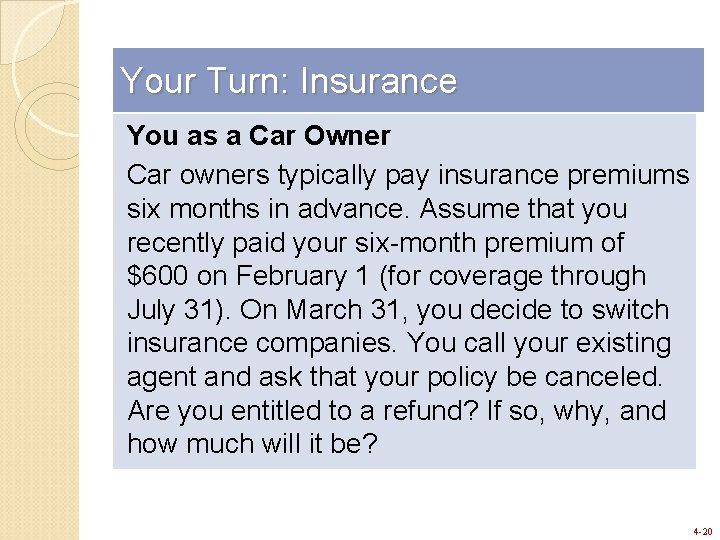 Your Turn: Insurance You as a Car Owner Car owners typically pay insurance premiums Your Turn: Insurance You as a Car Owner Car owners typically pay insurance premiums