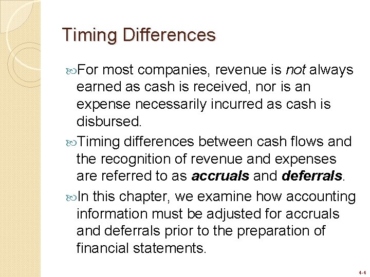 Timing Differences For most companies, revenue is not always earned as cash is received, Timing Differences For most companies, revenue is not always earned as cash is received,