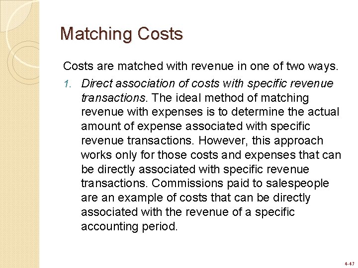 Matching Costs are matched with revenue in one of two ways. 1. Direct association Matching Costs are matched with revenue in one of two ways. 1. Direct association