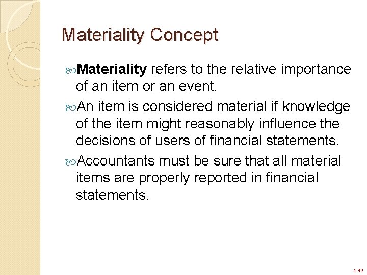 Materiality Concept Materiality refers to the relative importance of an item or an event. Materiality Concept Materiality refers to the relative importance of an item or an event.