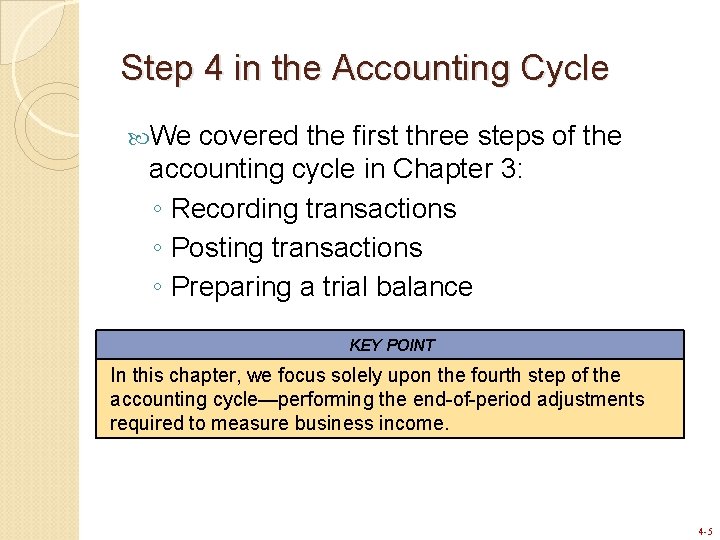 Step 4 in the Accounting Cycle We covered the first three steps of the Step 4 in the Accounting Cycle We covered the first three steps of the