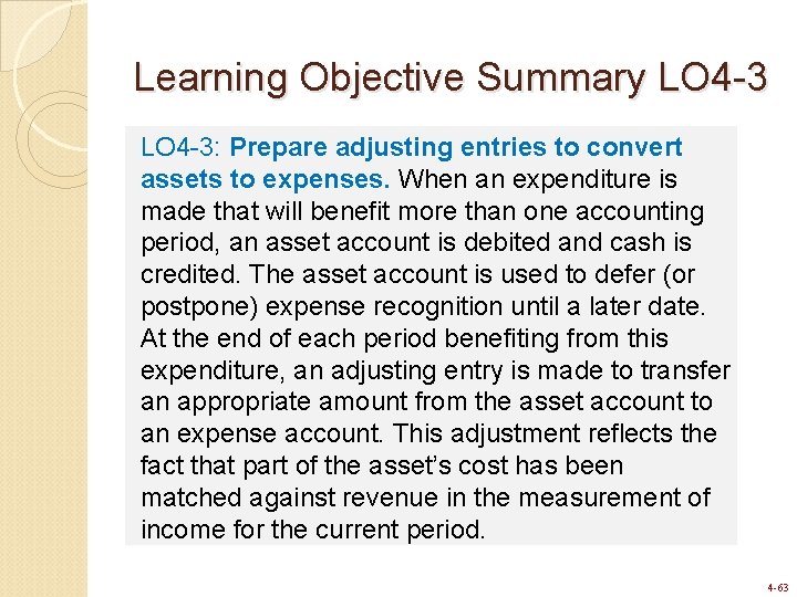 Learning Objective Summary LO 4 -3: Prepare adjusting entries to convert assets to expenses. Learning Objective Summary LO 4 -3: Prepare adjusting entries to convert assets to expenses.