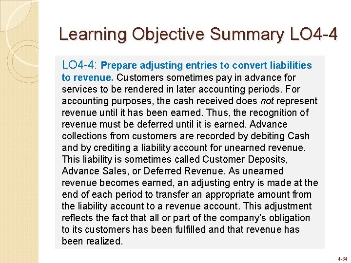 Learning Objective Summary LO 4 -4: Prepare adjusting entries to convert liabilities to revenue. Learning Objective Summary LO 4 -4: Prepare adjusting entries to convert liabilities to revenue.