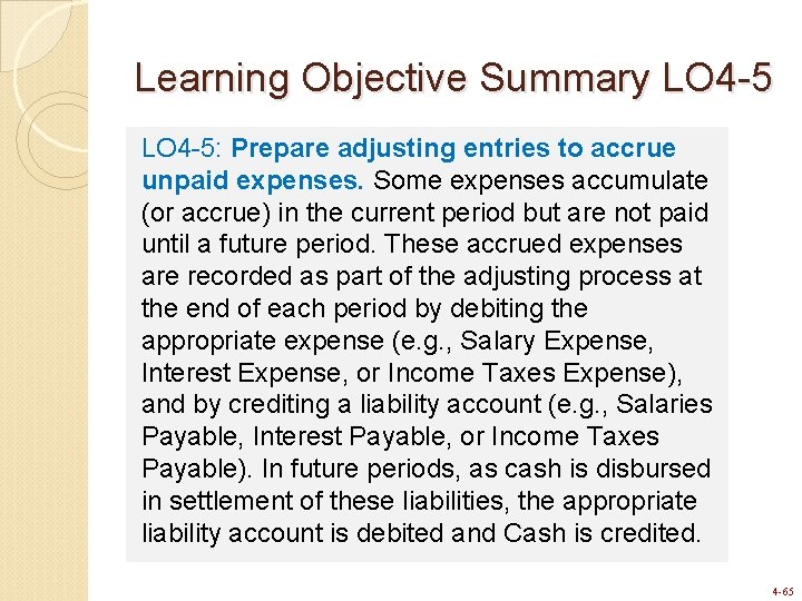 Learning Objective Summary LO 4 -5: Prepare adjusting entries to accrue unpaid expenses. Some Learning Objective Summary LO 4 -5: Prepare adjusting entries to accrue unpaid expenses. Some