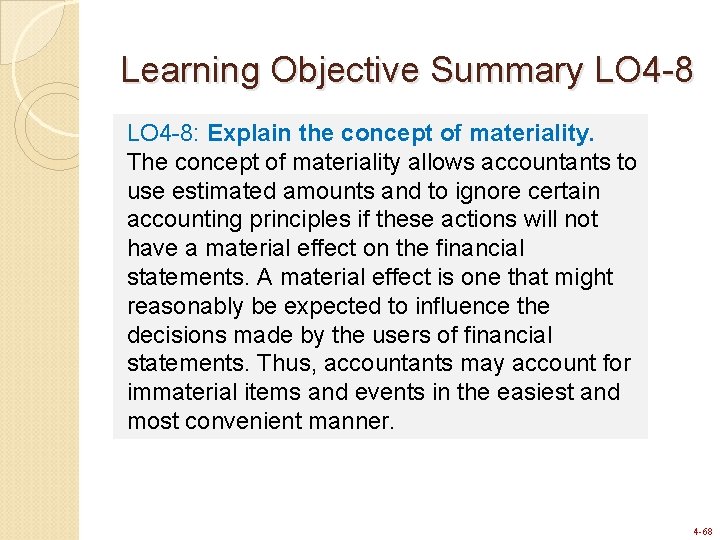 Learning Objective Summary LO 4 -8: Explain the concept of materiality. The concept of Learning Objective Summary LO 4 -8: Explain the concept of materiality. The concept of