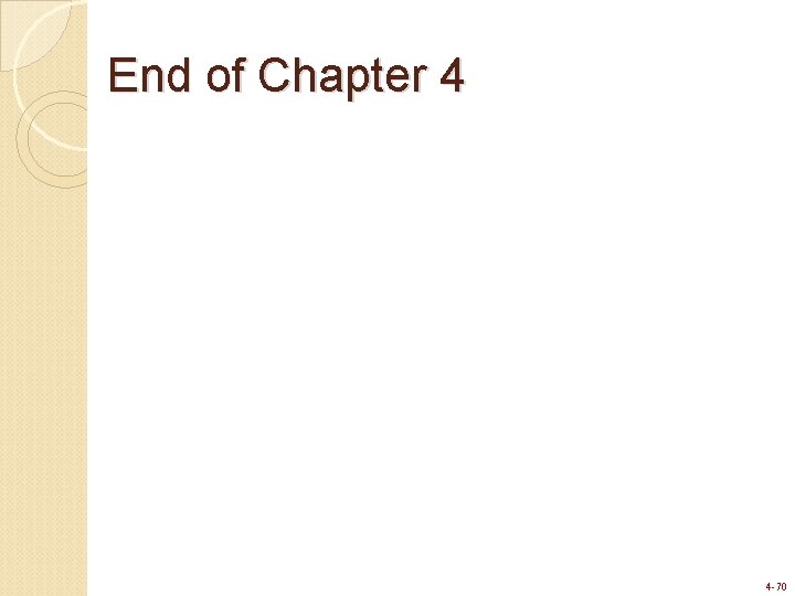 End of Chapter 4 4 -70 End of Chapter 4 4 -70