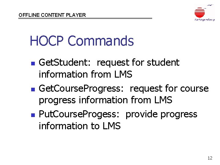 OFFLINE CONTENT PLAYER HOCP Commands n n n Get. Student: request for student information