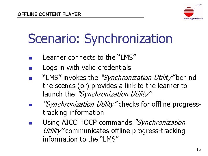 OFFLINE CONTENT PLAYER Scenario: Synchronization n n Learner connects to the “LMS” Logs in