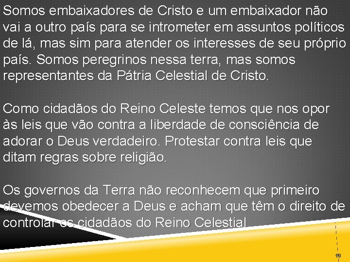 Somos embaixadores de Cristo e um embaixador não vai a outro país para se