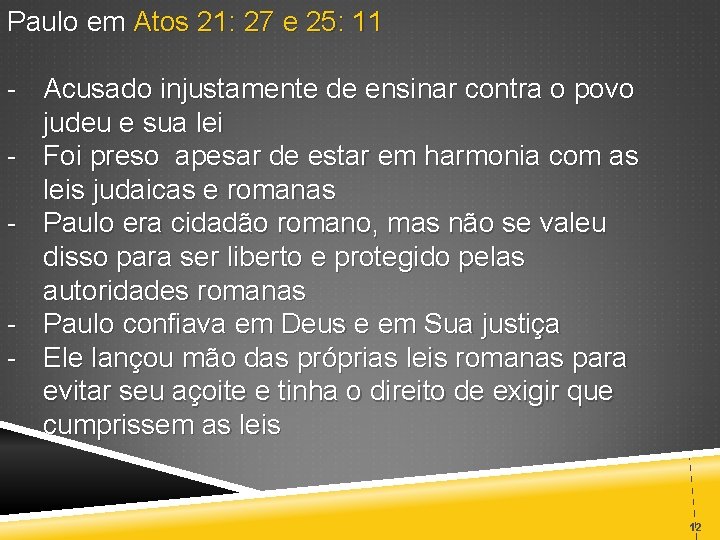 Paulo em Atos 21: 27 e 25: 11 Acusado injustamente de ensinar contra o