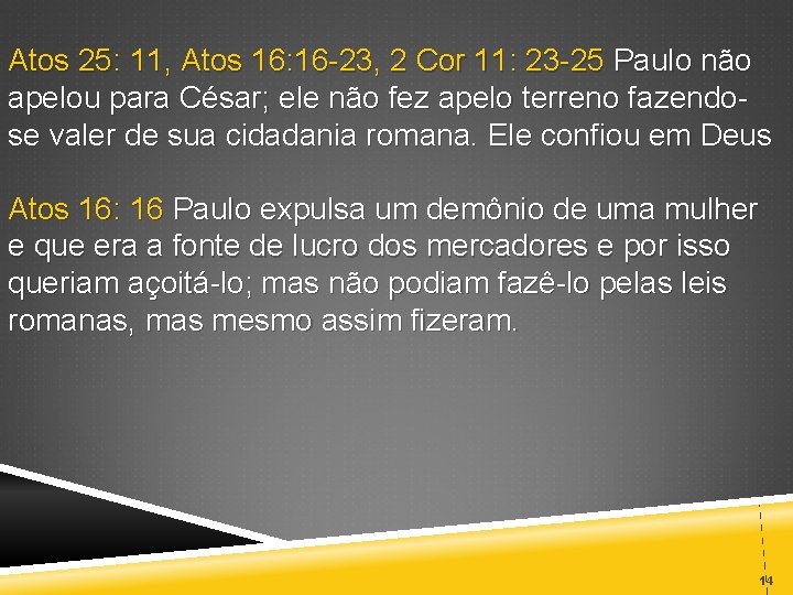 Atos 25: 11, Atos 16: 16 23, 2 Cor 11: 23 25 Paulo não