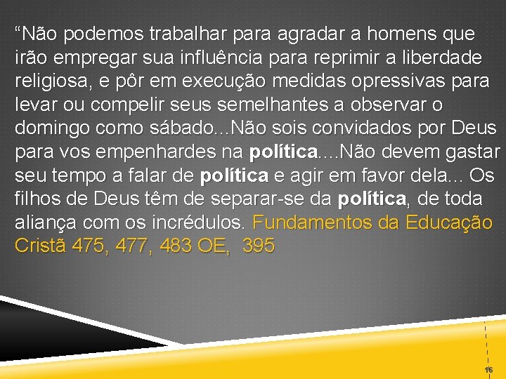 “Não podemos trabalhar para agradar a homens que irão empregar sua influência para reprimir