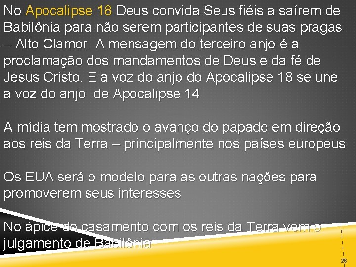No Apocalipse 18 Deus convida Seus fiéis a saírem de Babilônia para não serem