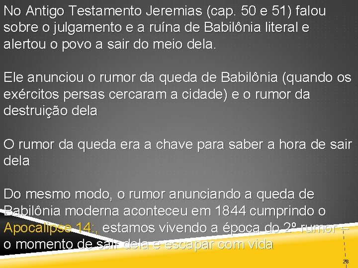No Antigo Testamento Jeremias (cap. 50 e 51) falou sobre o julgamento e a