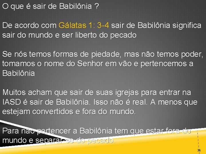 O que é sair de Babilônia ? De acordo com Gálatas 1: 3 4