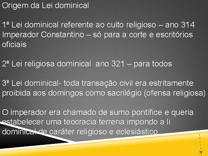 Origem da Lei dominical 1ª Lei dominical referente ao culto religioso – ano 314