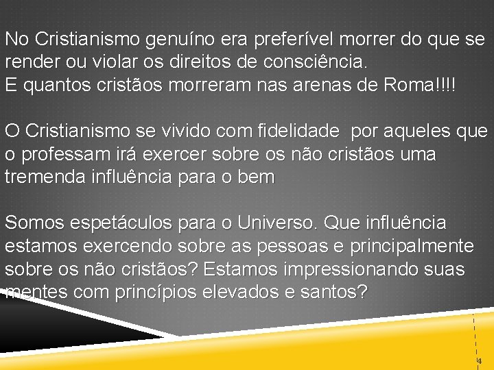 No Cristianismo genuíno era preferível morrer do que se render ou violar os direitos