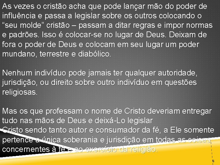 As vezes o cristão acha que pode lançar mão do poder de influência e