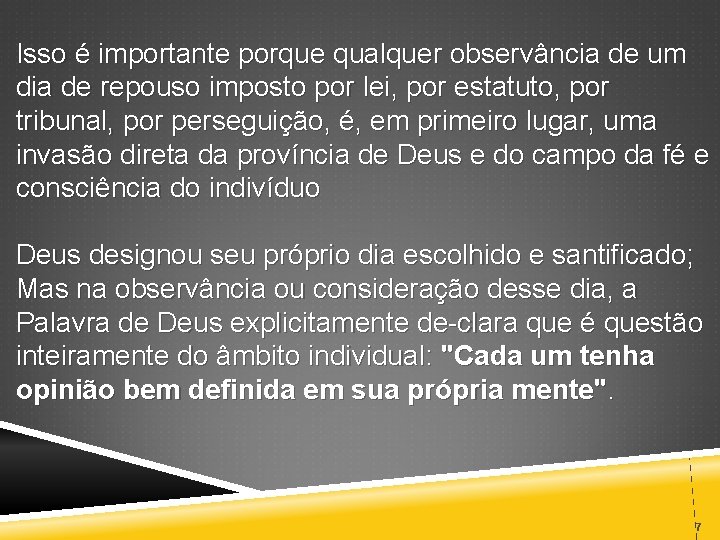 Isso é importante porque qualquer observância de um dia de repouso imposto por lei,