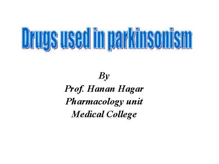 By Prof. Hanan Hagar Pharmacology unit Medical College 