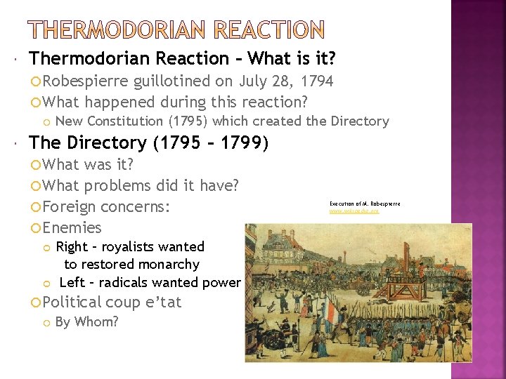  Thermodorian Reaction – What is it? Robespierre guillotined on July 28, 1794 What