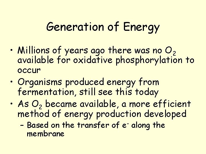Generation of Energy • Millions of years ago there was no O 2 available Generation of Energy • Millions of years ago there was no O 2 available