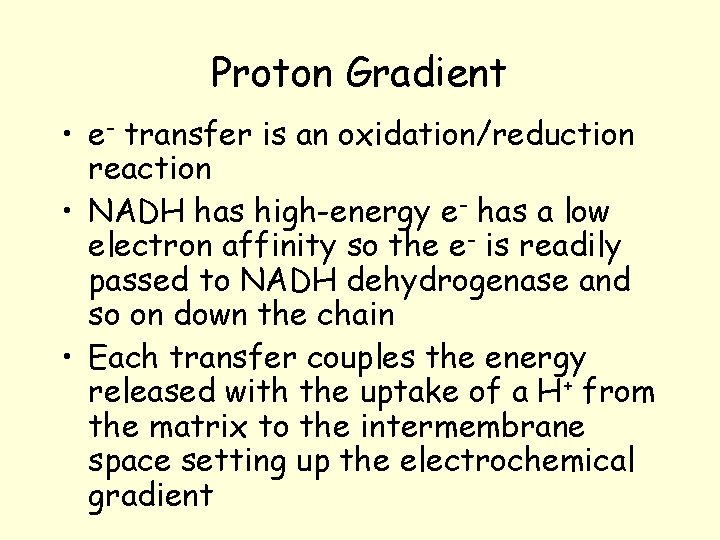 Proton Gradient • e- transfer is an oxidation/reduction reaction • NADH has high-energy e- Proton Gradient • e- transfer is an oxidation/reduction reaction • NADH has high-energy e-