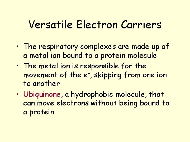 Versatile Electron Carriers • The respiratory complexes are made up of a metal ion Versatile Electron Carriers • The respiratory complexes are made up of a metal ion
