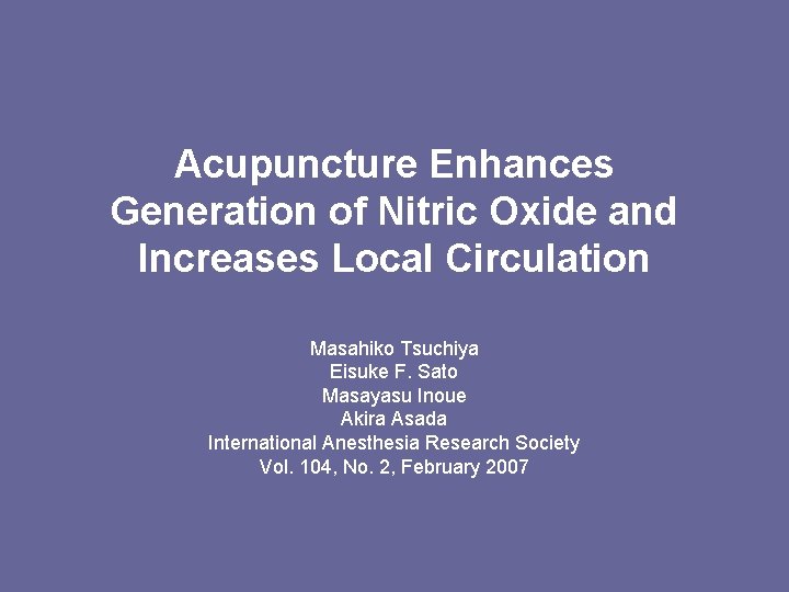 Acupuncture Enhances Generation of Nitric Oxide and Increases Local Circulation Masahiko Tsuchiya Eisuke F.