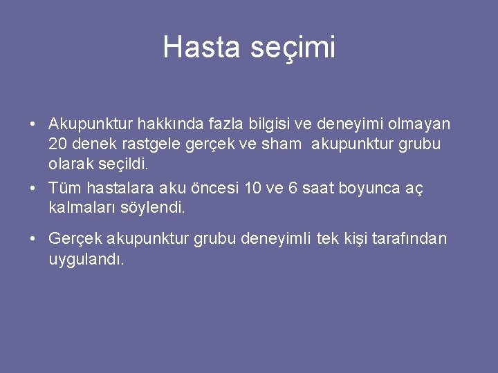 Hasta seçimi • Akupunktur hakkında fazla bilgisi ve deneyimi olmayan 20 denek rastgele gerçek