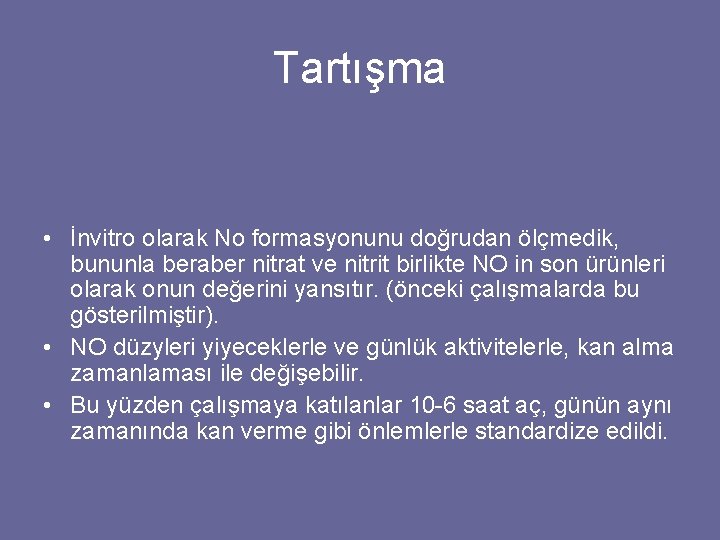 Tartışma • İnvitro olarak No formasyonunu doğrudan ölçmedik, bununla beraber nitrat ve nitrit birlikte