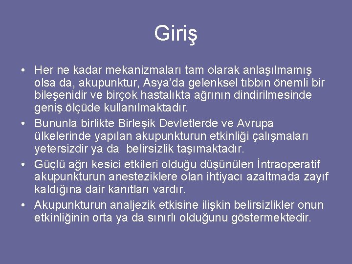 Giriş • Her ne kadar mekanizmaları tam olarak anlaşılmamış olsa da, akupunktur, Asya’da gelenksel