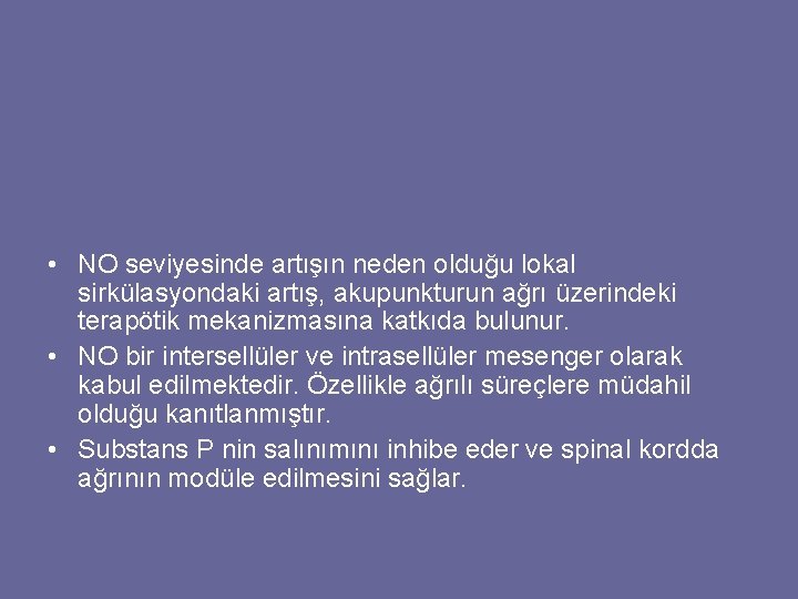  • NO seviyesinde artışın neden olduğu lokal sirkülasyondaki artış, akupunkturun ağrı üzerindeki terapötik