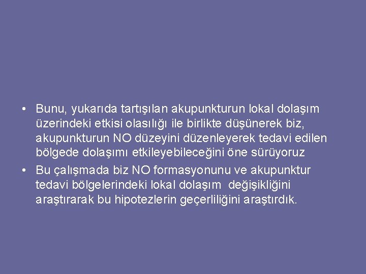  • Bunu, yukarıda tartışılan akupunkturun lokal dolaşım üzerindeki etkisi olasılığı ile birlikte düşünerek